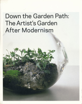 Down the Garden Path, The Artist's Garden After Modernism