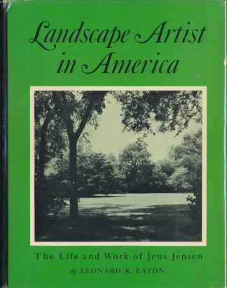 Landscape Artist in America the life and work of Jens Jensen