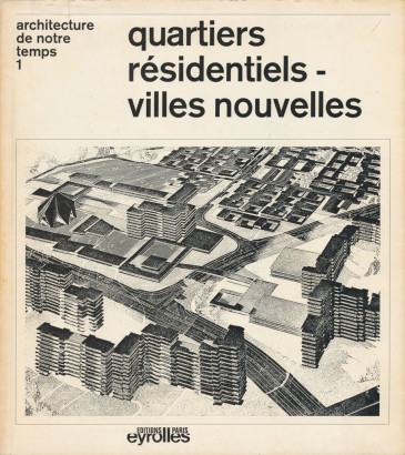 Quartier résidentiels - villes nouvelles, architecture de notre temps 1