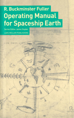 R Buckminster Fuller Operating Manual for Spaceship Earth