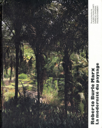 Roberto Burle Marx la modernité du paysage