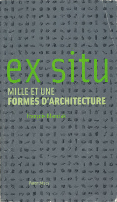 Ex situ mille et une formes d'architecture