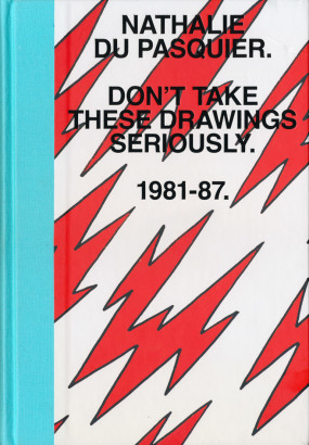 Don't take these drawings seriously 1981-87
