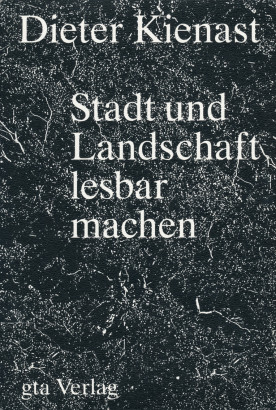 Dieter Kienast, Stadt und Landschaft lesbar machen