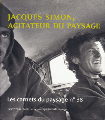 Jacques Simon, agitateur du paysage, Les carnets du paysage 38